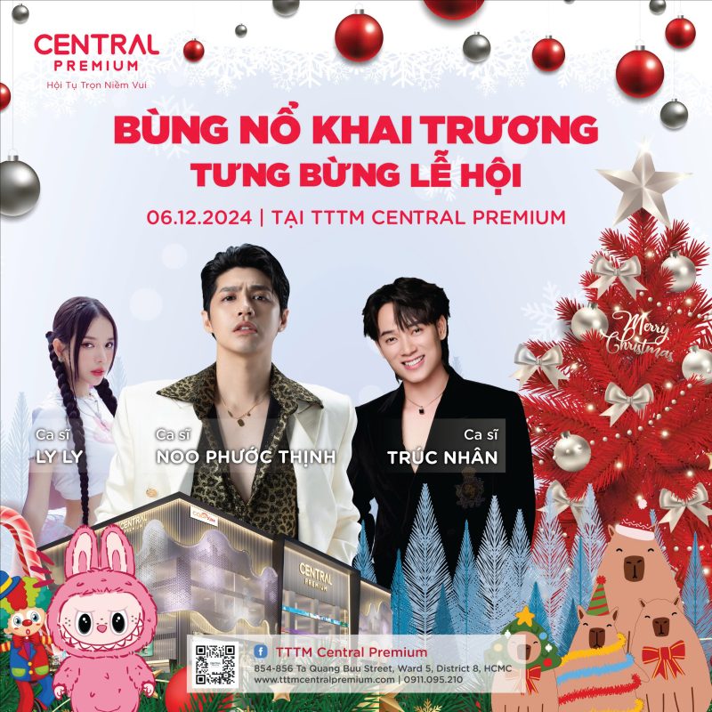 CÔNG BỐ DÀN LINE UP TRÌNH DIỄN TRONG SỰ KIỆN “BÙNG NỔ KHAI TRƯƠNG - TƯNG BỪNG LỄ HỘI” - TTTM Central Premium