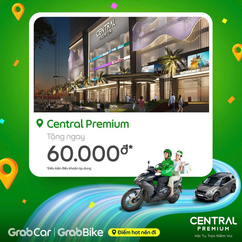 TẶNG NGAY 60.000đ KHI ĐI GRAB ĐẾN TTTM CENTRAL PREMIUM - TTTM Central Premium