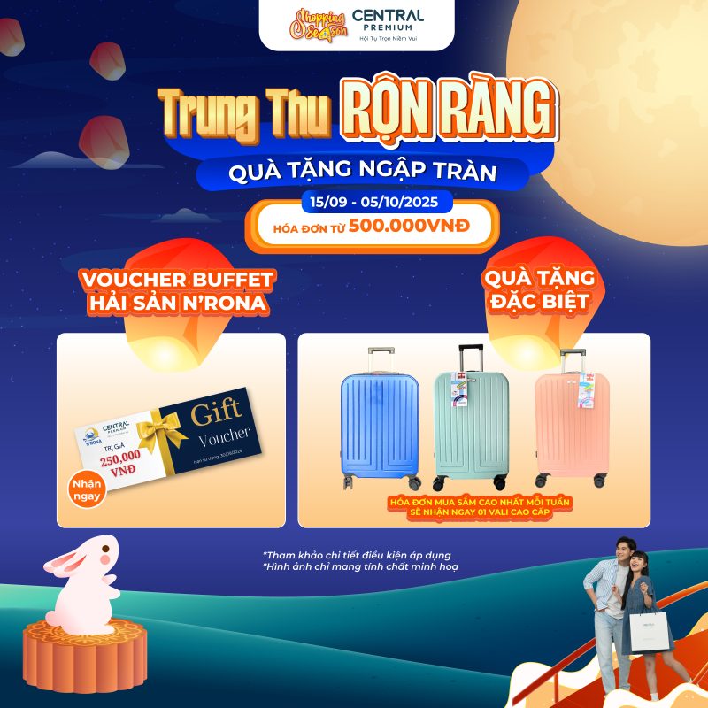 THỂ LỆ CTKM| TRUNG THU RỘN RÀNG - QUÀ TẶNG NGẬP TRÀN - TTTM Central Premium