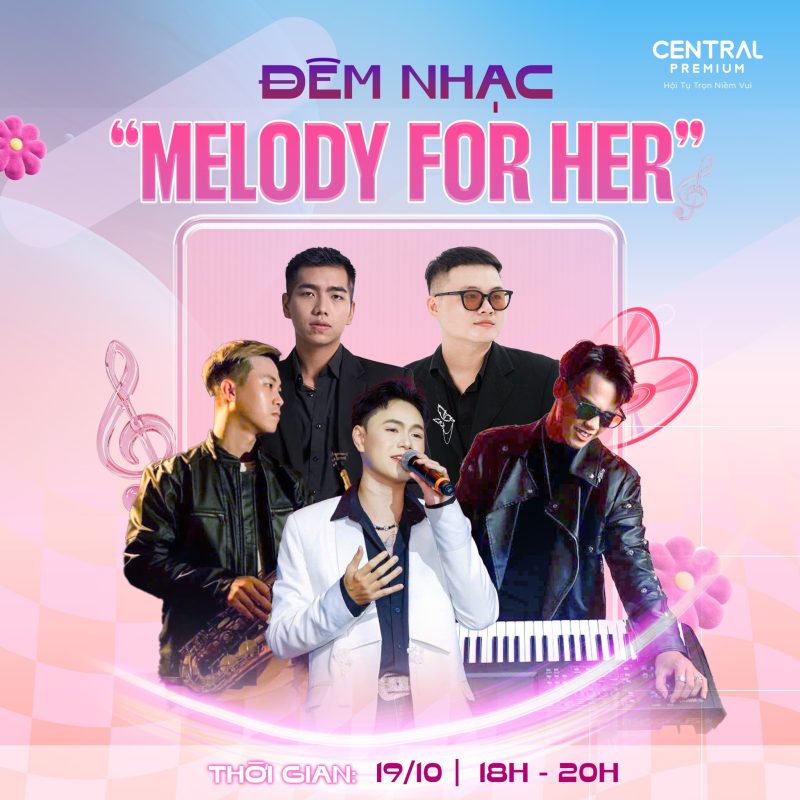 ĐÊM NHẠC “MELODY FOR HER” – NGẬP TRÀN GIAI ĐIỆU VÀ YÊU THƯƠNG - TTTM Central Premium