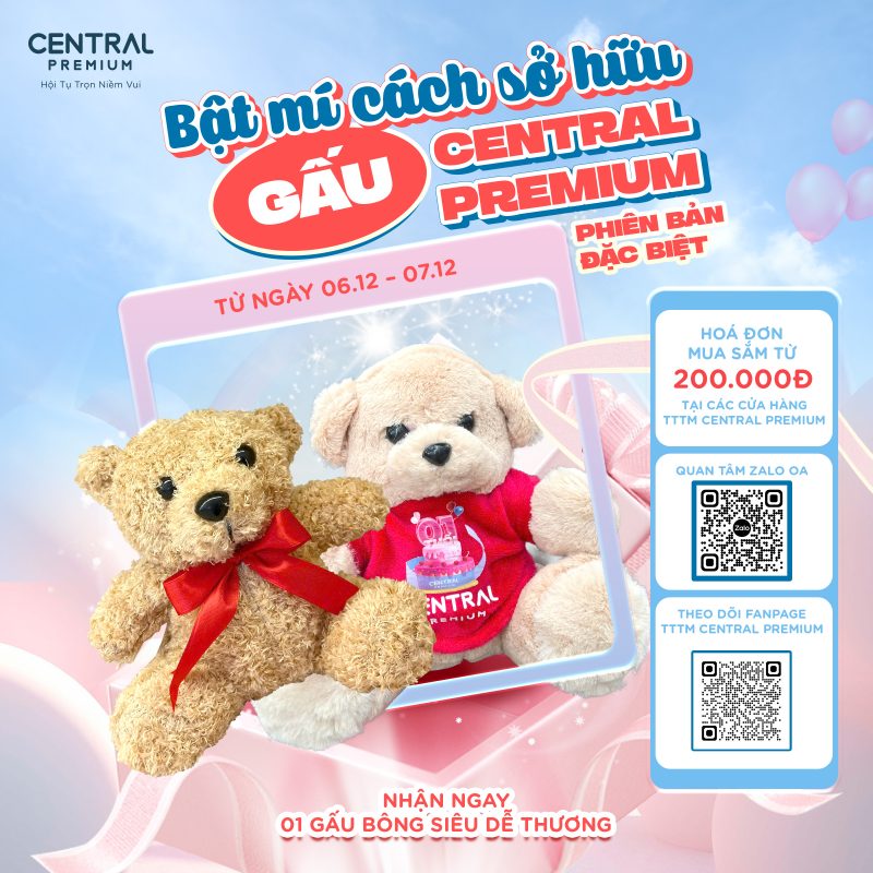 THỂ LỆ CHƯƠNG TRÌNH| BẬT MÍ CÁCH SỞ HỮU GẤU BÔNG MỪNG SINH NHẬT TTTM CENTRAL PREMIUM 1 TUỔI - TTTM Central Premium