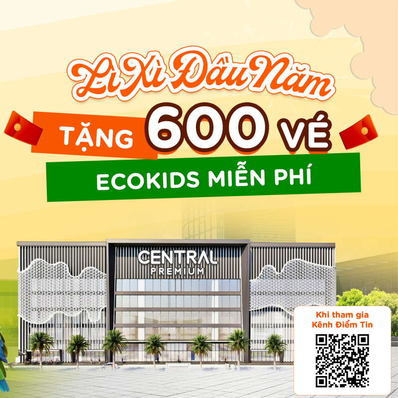 🎊LÌ XÌ ĐẦU NĂM RỘN RÀNG - CENTRAL PREMIUM TẶNG 600 VÉ ECOKIDS MIỄN PHÍ - TTTM Central Premium