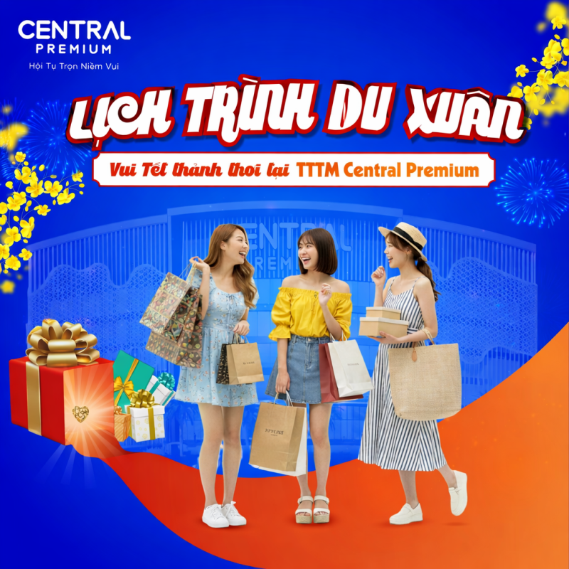 LỊCH TRÌNH DU XUÂN - VUI TẾT THẢNH THƠI - TTTM Central Premium