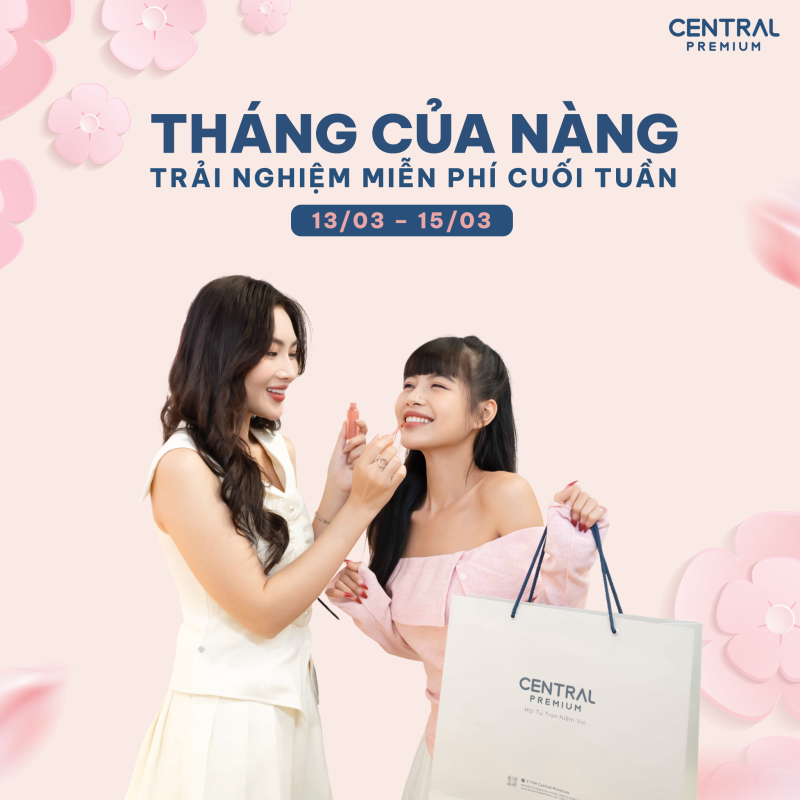 THÁNG CỦA NÀNG – TRẢI NGHIỆM MIỄN PHÍ - TTTM Central Premium