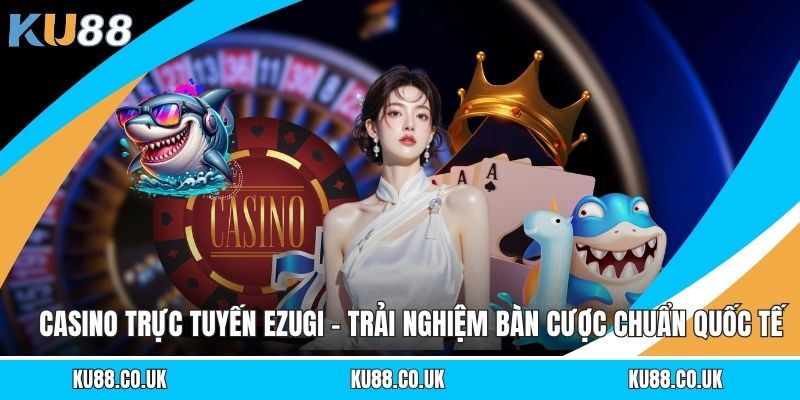 Live Casino KU88 - Giới Thiệu Sân Chơi Thú Vị Trong 2026