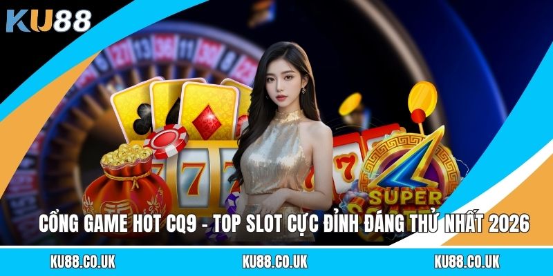 Games KU88 - Toàn Diện Về Sảnh Game Bài Đổi Thưởng
