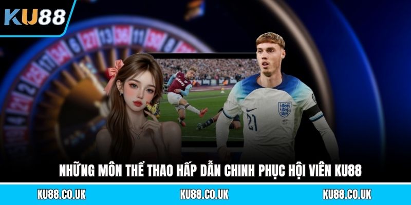 Thể Thao KU88 - Điểm Đến Cá Cược Đỉnh Cao, Ưu Đãi Khủng