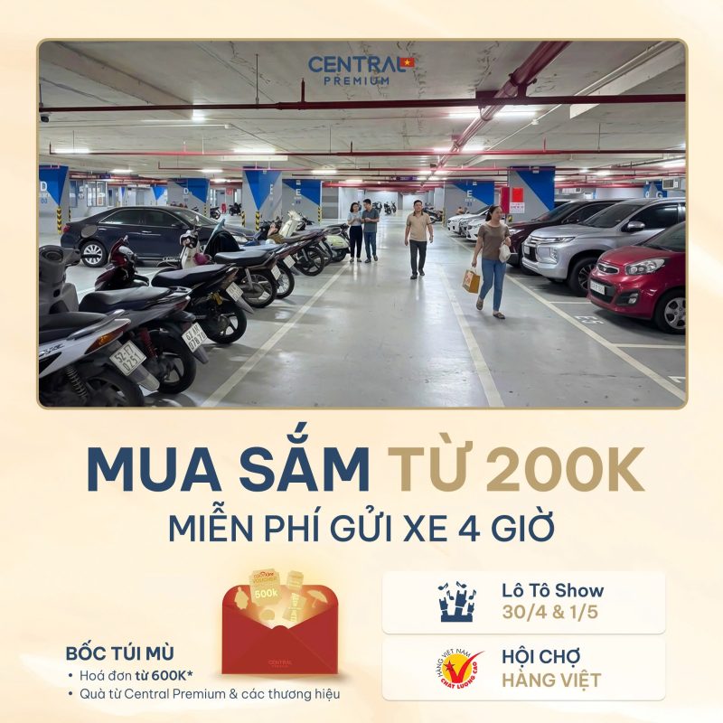 10 NGÀY VÀNG 24/04 - 03/05 | CENTRAL PREMIUM TẶNG LƯỢT GỬI XE MIỄN PHÍ - TTTM Central Premium
