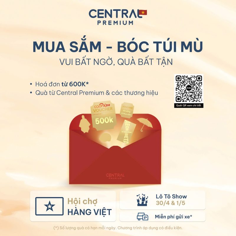 10 NGÀY VÀNG 24/04 - 03/05 | CENTRAL PREMIUM TẶNG LƯỢT THAM GIA TÚI MÙ 100% CÓ QUÀ - TTTM Central Premium