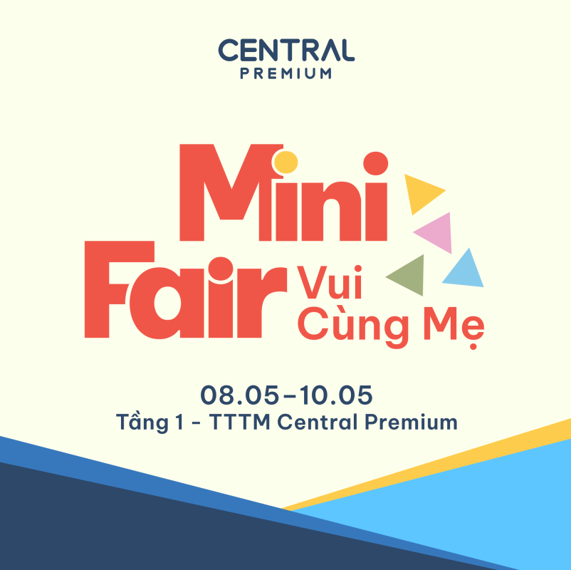 🌷 CUỐI TUẦN NÀY (8–10/5) — MINI FAIR VUI CÙNG MẸ - TTTM Central Premium
