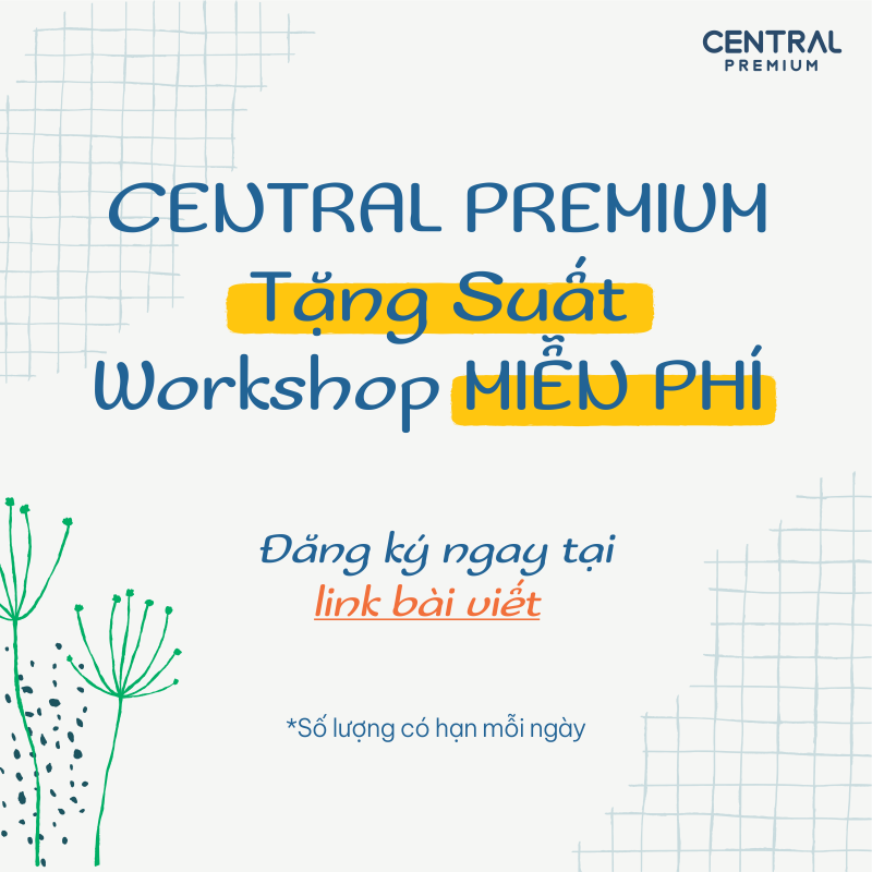 CUỐI TUẦN NÀY (06–07/06) – THAM GIA WORKSHOP MIỄN PHÍ - TTTM Central Premium
