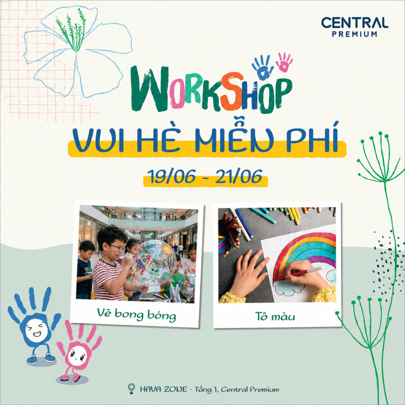 WORKSHOP VUI HÈ MIỄN PHÍ TẠI CENTRAL PREMIUM - TTTM Central Premium