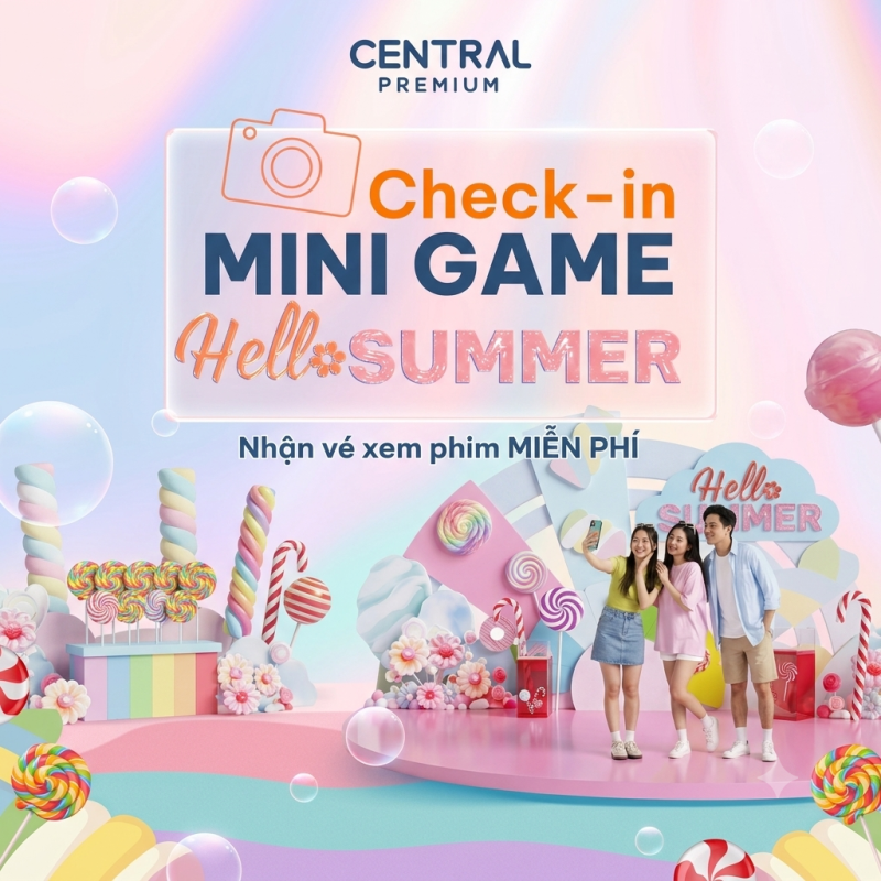 [MINI GAME] CHECK-IN HELLO SUMMER – NHẬN VÉ XEM PHIM MIỄN PHÍ - TTTM Central Premium