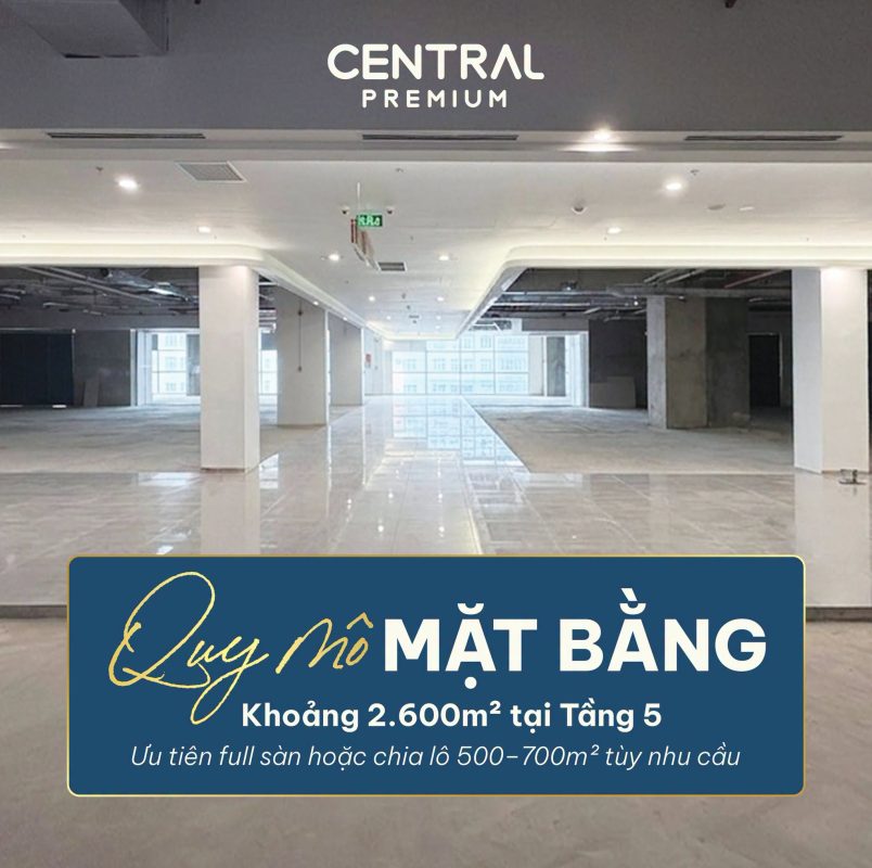 CHO THUÊ MẶT BẰNG TẦNG 5 – QUY MÔ LỚN TẠI TTTM CENTRAL PREMIUM - TTTM Central Premium