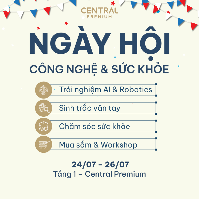 NGÀY HỘI CÔNG NGHỆ & SỨC KHỎE - 24 ĐẾN 26/7 - TTTM Central Premium